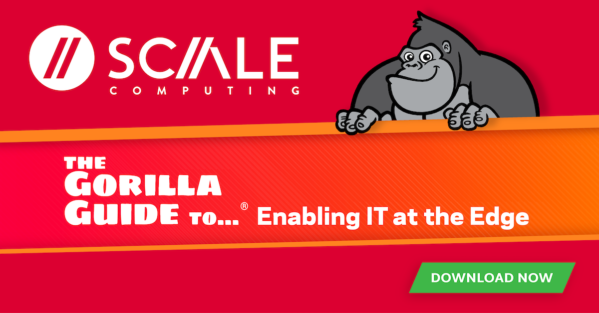 Scale Computing Gorilla Guide for Edge Computing